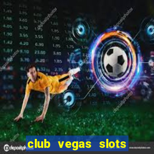 club vegas slots casino games 777